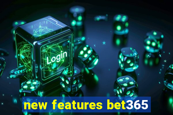 new features bet365